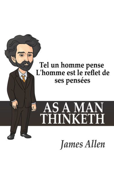 Tel Un Homme Pense : L'Homme Est Le Reflet De Ses Pensées