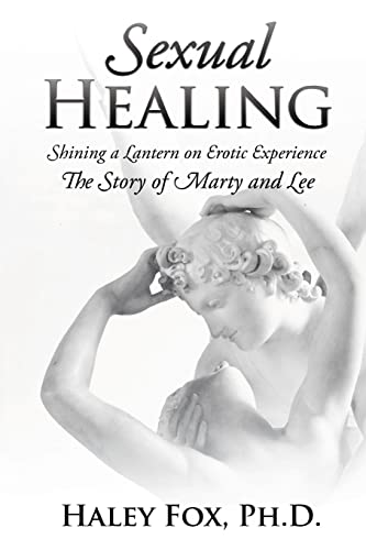 Sexual Healing: Shining A Lantern On Erotic Experience: The Story Of Marty And Lee