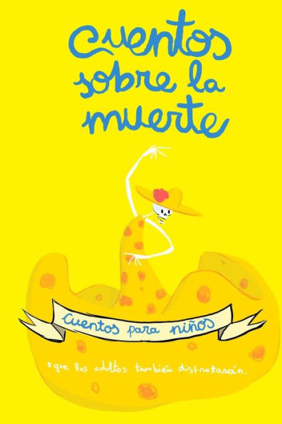 Cuentos sobre la muerte: Cuentos para niños que los adultos también disfrutarán. (Spanish Edition)