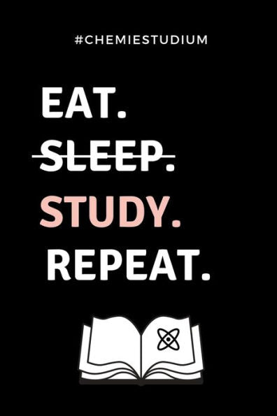 #CHEMIESTUDIUM EAT. SLEEP. STUDY. REPEAT.: A5 Geschenkbuch KARIERT f�r Chemie Fans | Geschenk fuer Studenten | zum Schulabschluss | Semesterstart | ... | Chemiker | Studium (German Edition)