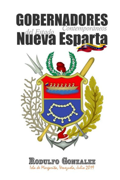 Gobernadores Contemporaneos del Estado Nueva Esparta: Venezuela (Spanish Edition)