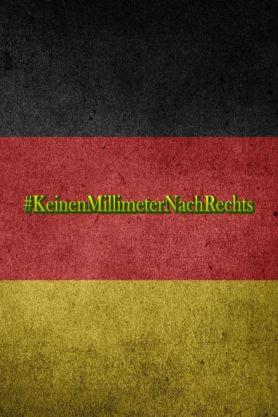 #KeinenMillimeterNachRechts: Keinen Millimeter nach Rechts | für mehr Menschlichkeit (German Edition)