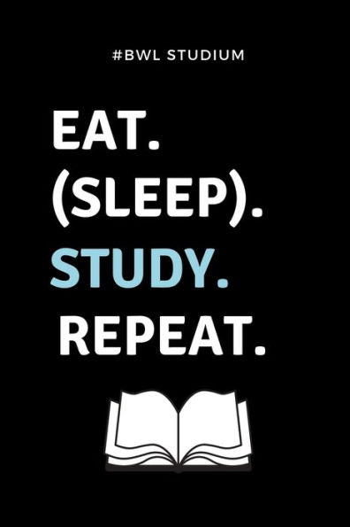 #BWL STUDIUM EAT. (SLEEP). STUDY. REPEAT.: A5 Studienplaner f�r Studenten | Coole Geschenkidee zum Studienstart | Semesterplaner | Abitur | ersten ... | Betriebswirtschaftslehre (German Edition)