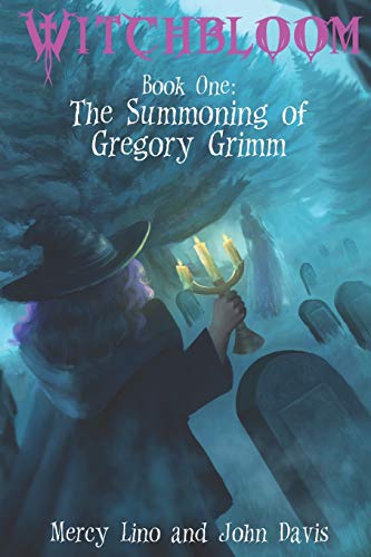 Witchbloom: Book One - The Summoning of Gregory Grimm