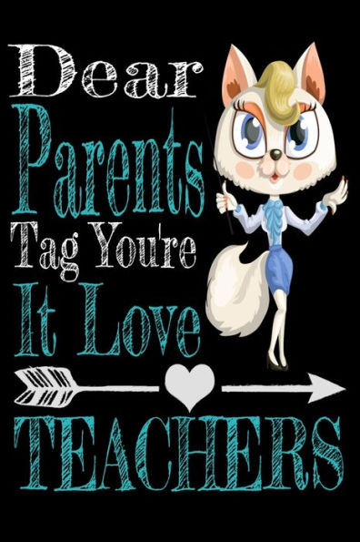 Dear Parents, Tag You're It Love Teacher: Teacher Funny Notebooks Teacher Gift Password Tracker Wide 6x9 100 noBleed