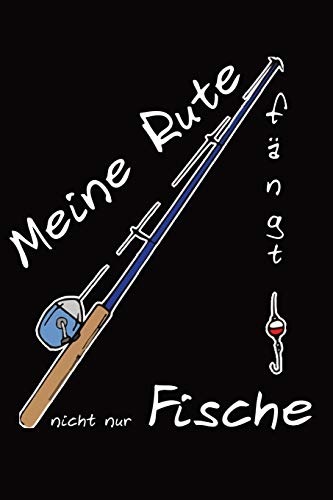 Fangbuch f??r Profi oder Hobby Angler - Meine Rute f?±ngt nicht nur Fische: 120 Seiten | 6 x 9 Zoll (15,24 x 22,86 cm) (German Edition)