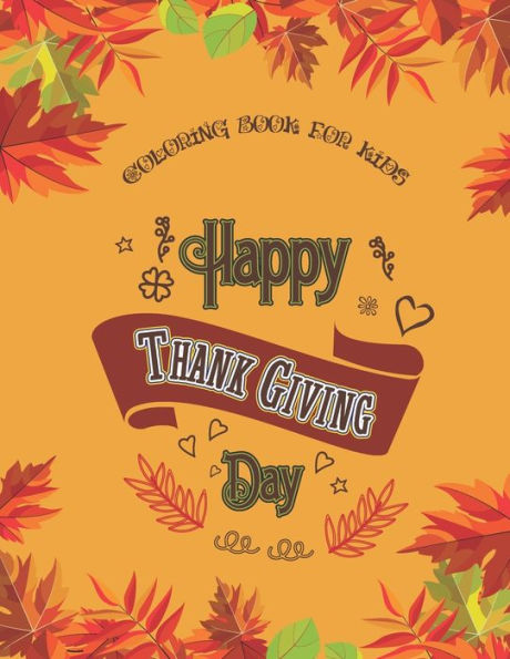 Coloring Book For Kids Happy Thanks Giving Day: Large Print Thanksgiving Coloring Book For Kids Age 4-8,Amazing Gift For Kids At Thanksgiving Day