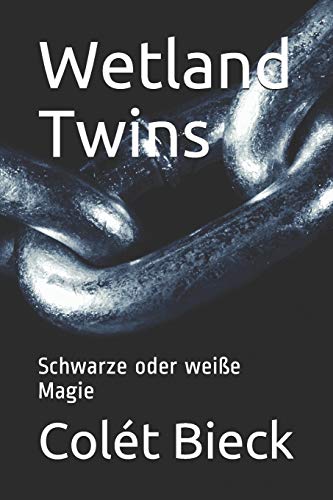 Wetland Twins: Schwarze oder wei?âe Magie (German Edition)