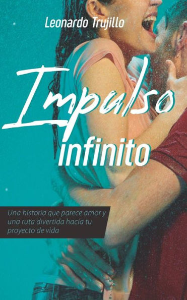 Impulso Infinito: Algo que parece amor y una ruta divertida hacia tu proyecto de vida (Mujeres Salvajes) (Spanish Edition)