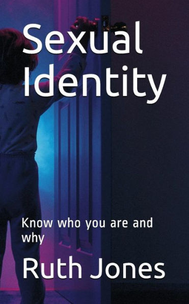 Sexual Identity : Know Who You Are And Why