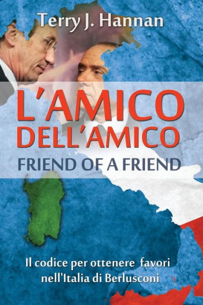 L’amico dell’amico - Friend of a friend: The code for getting things done in Berlusconi’s Italy