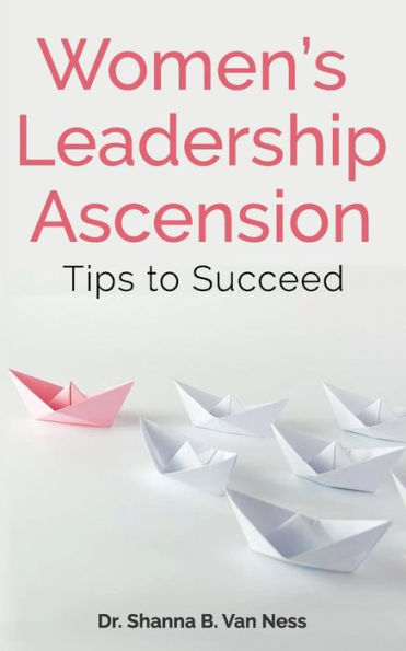 Women's Leadership Ascension Tips To Succeed