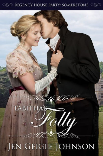 Tabitha's Folly : Regency House Party: Somerstone