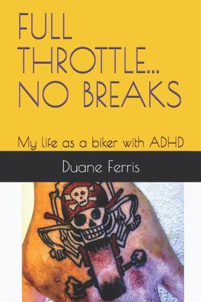 FULL THROTTLE... NO BREAKS: My life as a biker with ADHD