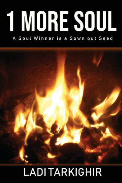 1 MORE SOUL: A Soul Winner is a Sown-Out Seed - 9781719919197