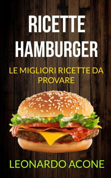 Ricette: Hamburger: Le Migliori Ricette Da Provare