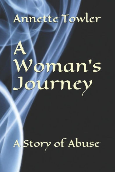 A Woman's Journey: A Story of Abuse