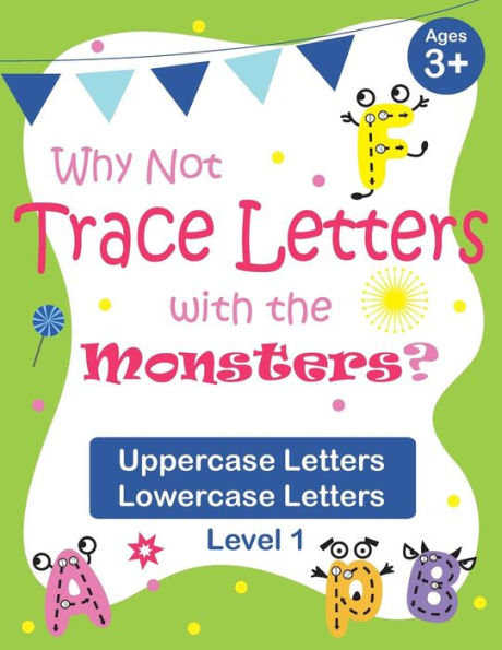 Why Not Trace Letters With The Monsters? (Level 1) - Uppercase Letters, Lowercase Letters : Black And White Version, Large Line Spacing, Cute Images, Ages 3-7, Toddlers