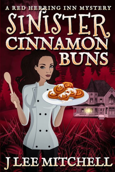 Sinister Cinnamon Buns : A Red Herring Inn Culinary Cozy Mystery