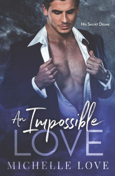 An Impossible Love : His Secret Desire