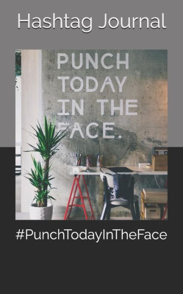 #PunchTodayInTheFace