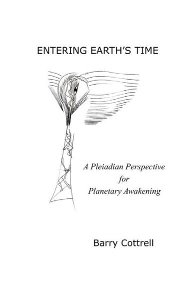 ENTERING EARTH's TIME: A Pleiadian Perspective for Planetary Awakening