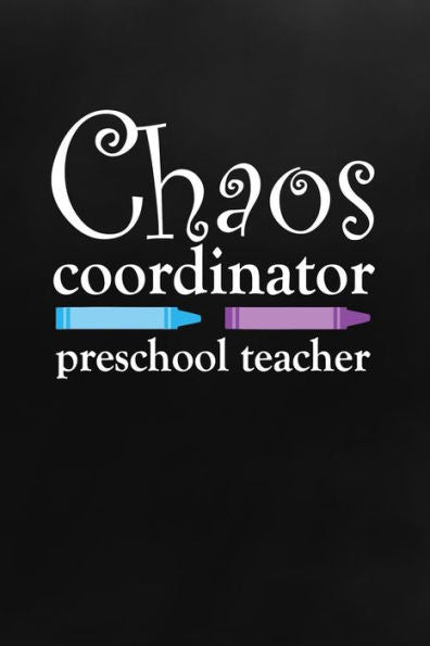 Chaos Coordinator: Preschool Teacher