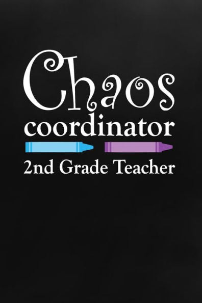 Chaos Coordinator: 2nd Grade Teacher