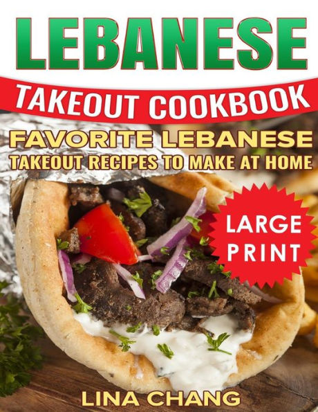 Lebanese Takeout Cookbook: ***Black and White Large Print Edition*** Favorite Lebanese Takeout Recipes to Make at Home