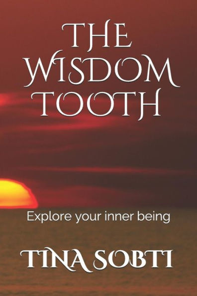 The Wisdom Tooth : Explore Your Inner Being