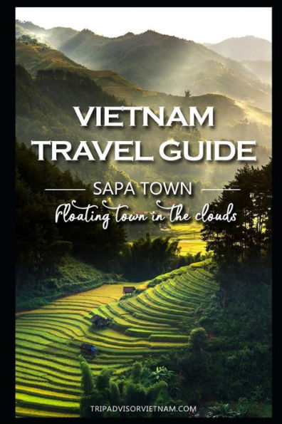 Vietnam Travel Guide: Sapa - Floating Town In The Clouds!