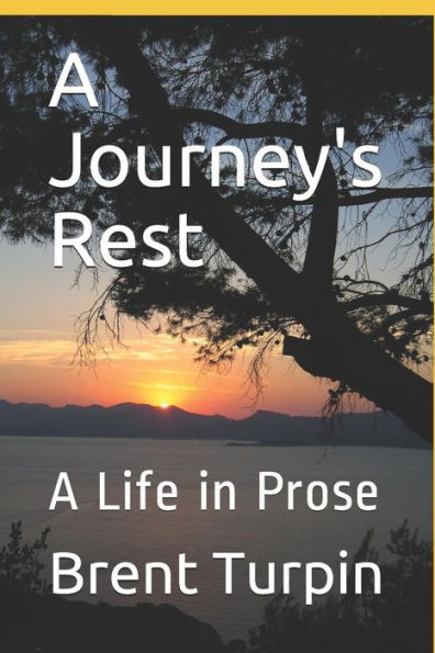 A Journey's Rest: A Life in Prose