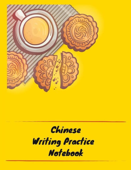 Chinese Writing Practice Notebook: Practice Writing Chinese Characters! Tian Zi Ge Paper Workbook ¦Learn How to Write Chinese Calligraphy Pinyin For Beginners - 9781724091475