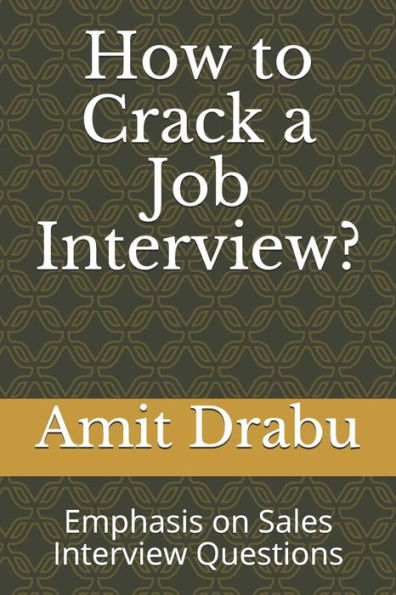 How to Crack a Job Interview?: Emphasis on Sales & Marketing Interview Questions