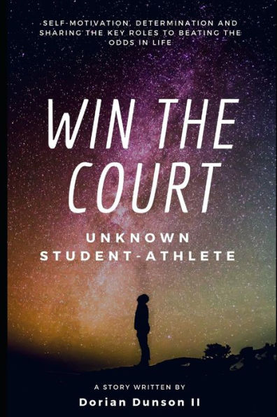 Win The Court: Self-Motivation, Determination, And Sharing The Key Roles To Beat The Odds In Life