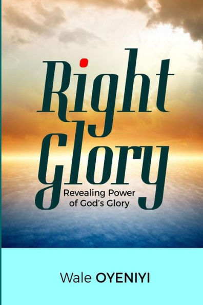 Right Glory: Revealing Power Of God