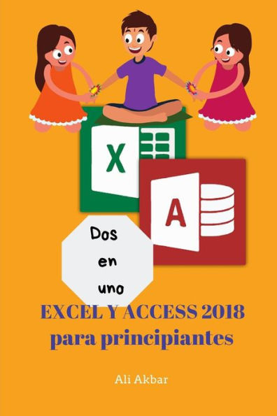 Dos en uno: Excel y Access 2018 para principiantes (Two in One Excel and Access) (Spanish Edition)