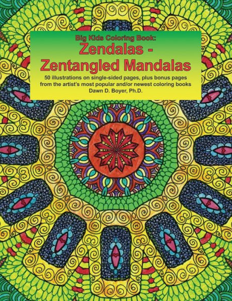 Big Kids Coloring Book: Zendalas - Zentangled Mandalas: New & revised: 50 plus illustrations on single-sided pages plus bonus pages from the artist’s ... coloring books (Big Kids Coloring Books)