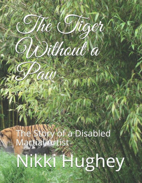 The Tiger Without A Paw: The Story Of A Disabled Martial Artist