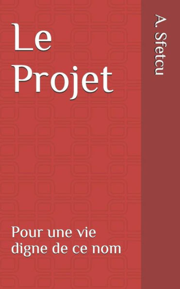 Le Projet: Pour une vie digne de ce nom (French Edition)