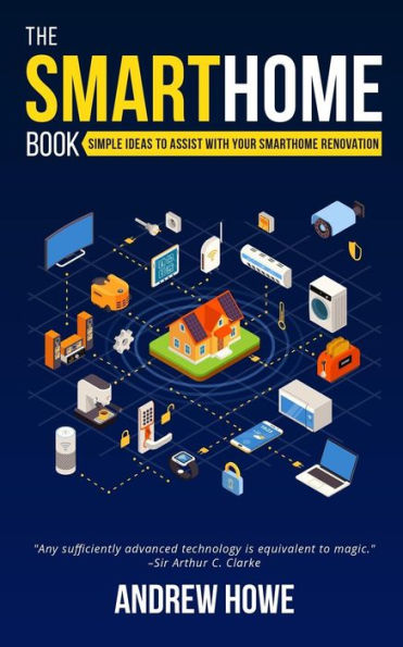 The Smarthome Book : Simple Ideas To Assist With Your Smarthome Renovation