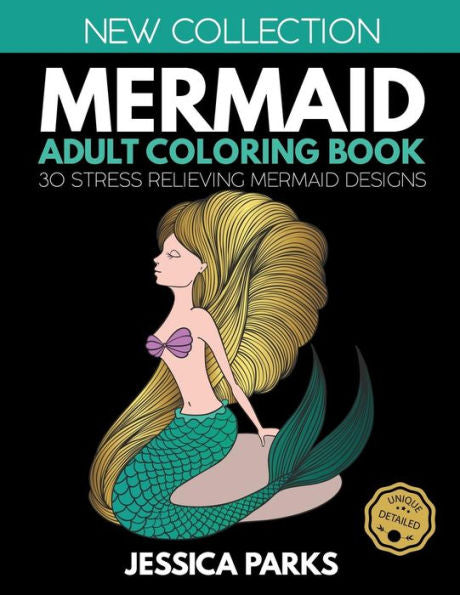 Mermaid Adult Coloring Book: 30 Stress Relieving Mermaid Designs For Anger Release, Relaxation And Meditation, For Adults Teens And Kids