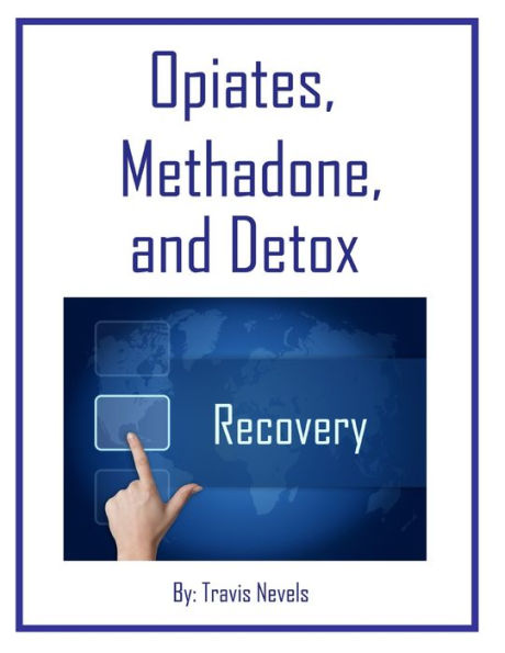 Opiates, Methadone And Detox