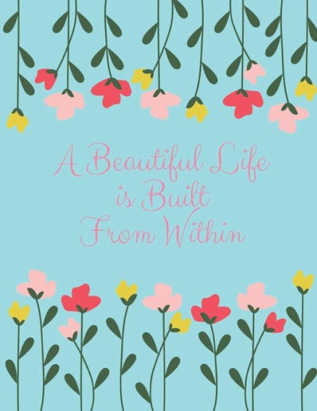 A Beautiful Life Is Built From Within