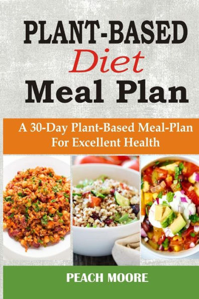 Plant-Based Diet Meal Plan : A 30-Day Plant-Based Meal-Plan For Better Health