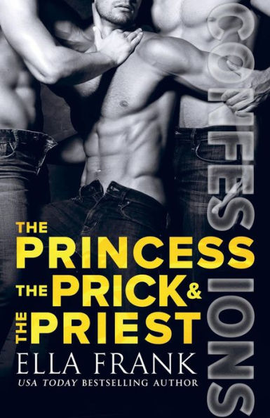 Confessions: The Princess, The Prick & The Priest (Confessions Series)