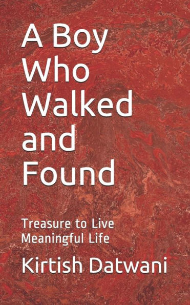 A Boy Who Walked and Found: Treasure to Live Meaningful Life