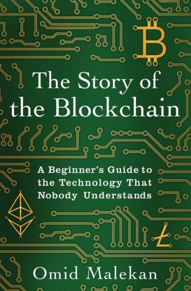 The Story Of The Blockchain: A Beginner's Guide To The Technology That Nobody Understands - 9781732027305