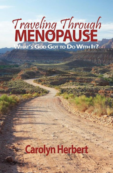 Traveling Through Menopause : What's God Got To Do With It?