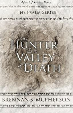 The Hunter And The Valley Of Death : A Parable Of Surrender - Psalm 23